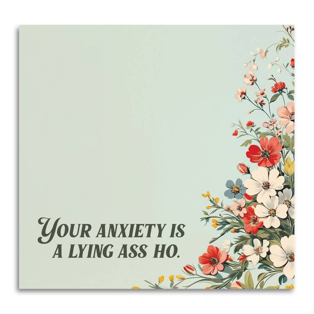 Your Anxiety Is a Lying Ass Ho - Sticky Note Pad