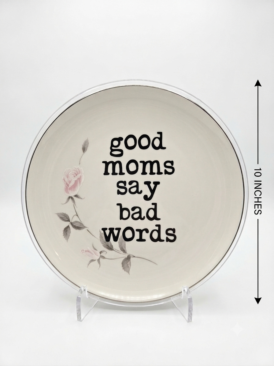 Upcycled & Unfiltered: "Good Moms Say Bad Words" 10" Vintage Plate