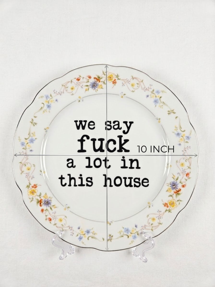 Upcycled & Unfiltered: "We Say Fuck A Lot In This House" 10" Vintage Scalloped Plate - Funny Housewarming Decor